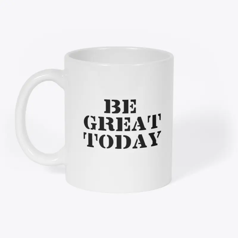 Be Great Today Unapologetic