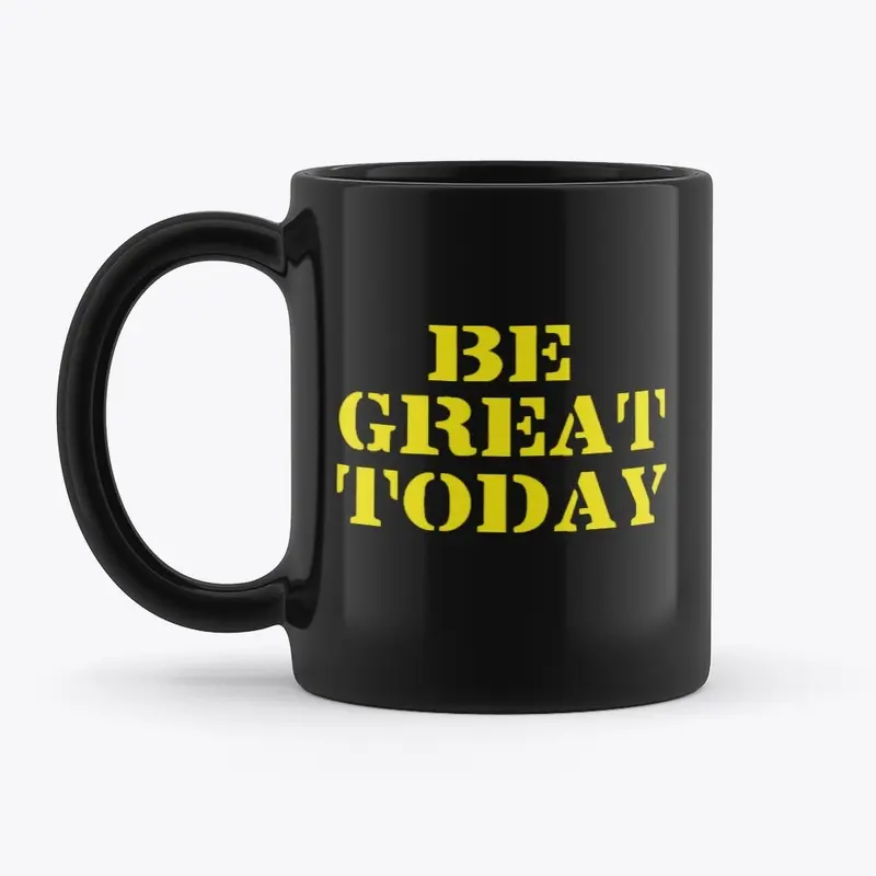 Be Great Today Unapologetic